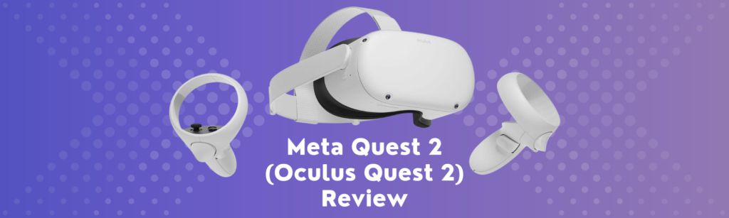 Meta Quest 2 (Oculus Quest 2) Review